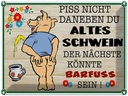 Blechschild 30x40 cm Piss nicht daneben altes Schwein Spruch Zitat