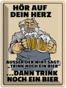 Blechschild 40x30 cm hör auf dein Herz trink Bier Spruch Zitat