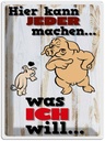 Blechschild 40x30 cm hier kann jeder machen was ich Spruch Zitat