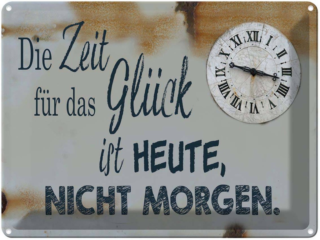 [LA-1789667] Blechschild 30x40 cm Zeit für das Glück heute nicht Spruch Zitat