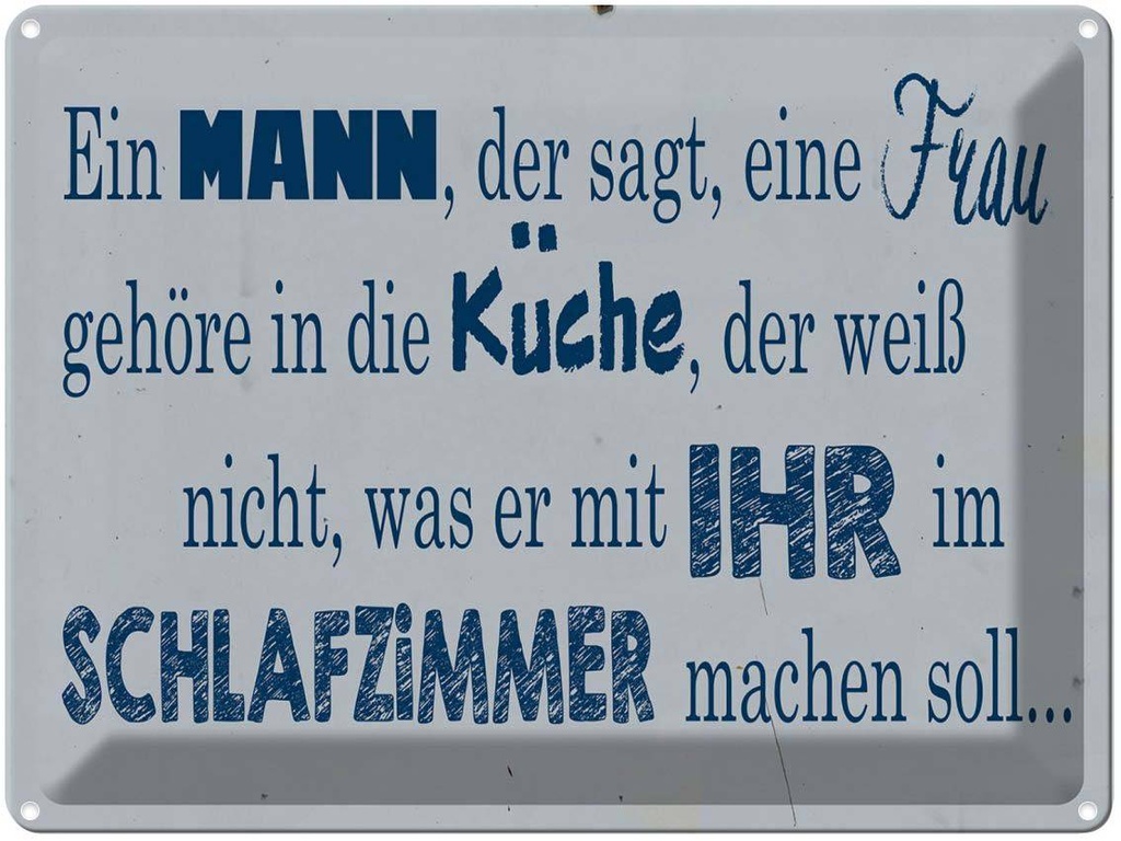 [LA-1789669] Blechschild 30x40 cm ein Mann der sagt Frau in Küche Spruch Zitat