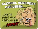 Blechschild 30x40 cm verkürzt das Leben dafür Spruch Zitat