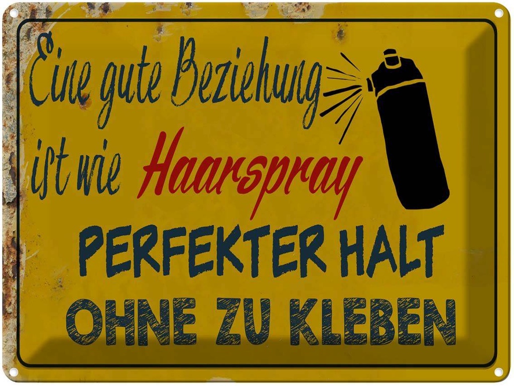 [LA-1789677] Blechschild 30x40 cm gute Beziehung wie Haarspray Spruch Zitat