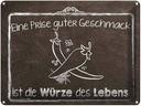 Blechschild 30x40 cm guter Geschmack Würze des Lebens Spruch Zitat