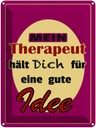 Blechschild 40x30 cm Therapeut hält dich für gute Spruch Zitat