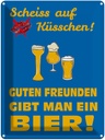 Blechschild 40x30 cm Scheiß auf Küsschen gib ein Bier Spruch Zitat
