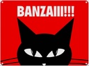 Blechschild 30x40 cm Katze Banzaiii!!!