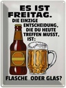 Blechschild 40x30 cm es ist Freitag Bier Flasche Glas Spruch Zitat