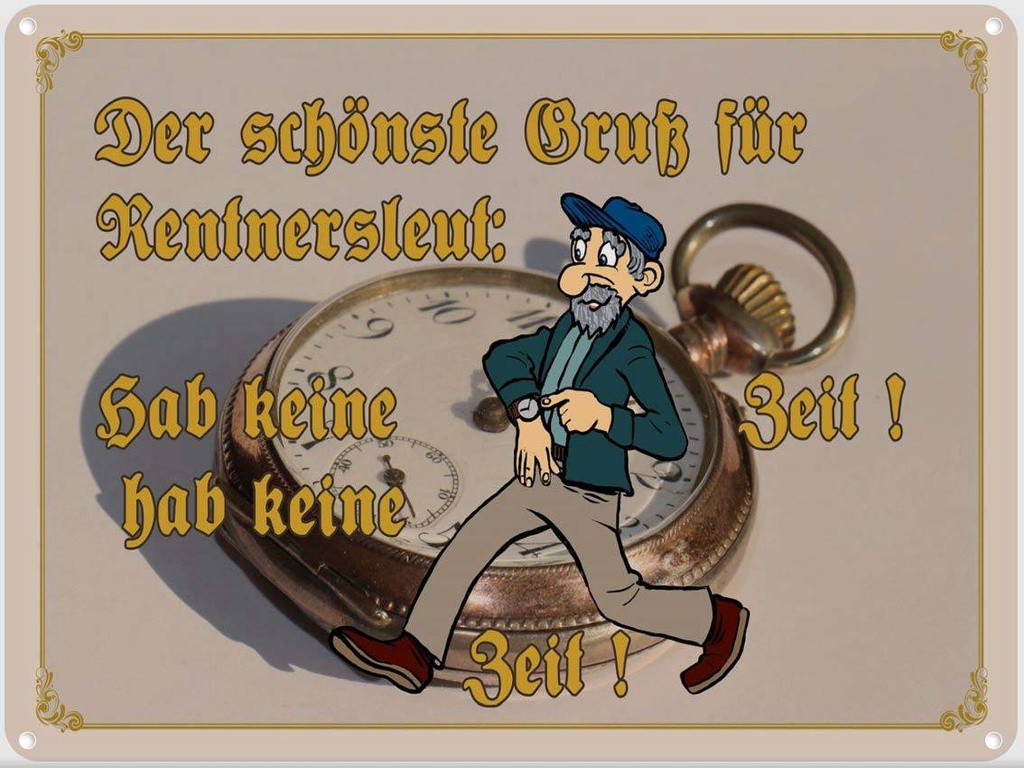 [LA-1789714] Blechschild 30x40 cm Gruß für Rentner gab keine Zeit Spruch Zitat