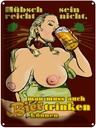 Blechschild 40x30 cm Pinup Hübsch reicht nicht Bier trinken Spruch Zitat