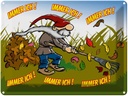 Blechschild 30x40 cm immer ich Gnom im Garten Spruch Zitat