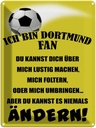 Blechschild 40x30 cm ich bin Dortmund Fan Fussball Sport Hobby