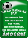 Blechschild 40x30 cm ich bin Hannover Fan Fussball Sport Hobby