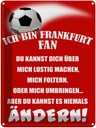 Blechschild 40x30 cm ich bin Frankfurt Fan Fussball Sport Hobby