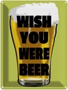 Blechschild 40x30 cm Wish you were beer Bier