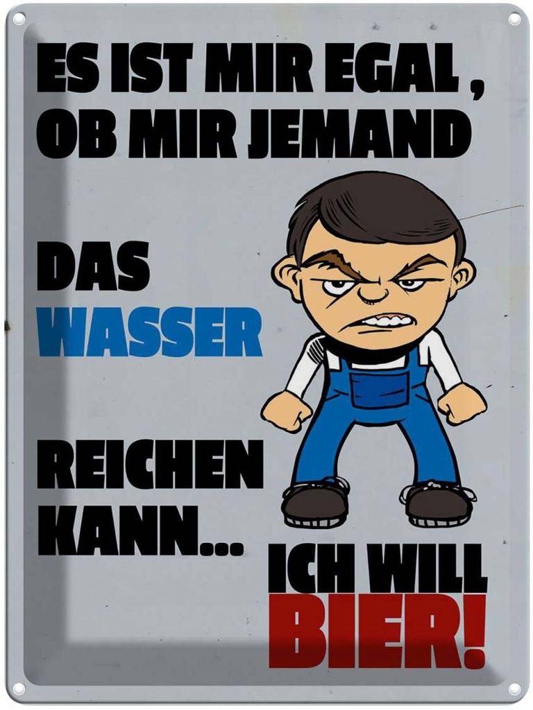 [LA-1789745] Blechschild 40x30 cm es mir egal Wasser ich will Bier Spruch Zitat