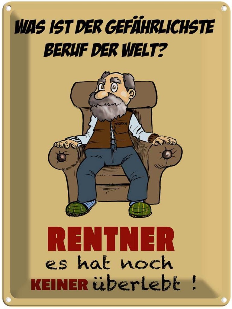 [LA-1789750] Blechschild 40x30 cm was gefährlichster Beruf Rentner Spruch Zitat