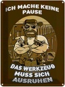 Blechschild 40x30 cm ich mache keine Pause Werkzeug Spruch Zitat