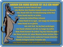 Blechschild 30x40 cm Warum Hund besser ist als Mann Spruch Zitat