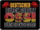 Blechschild 30x40 cm Deutscher durch Geburt Ossi Spruch Zitat