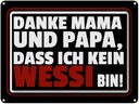 Blechschild 30x40 cm Sprcuh Danke Mama dass ich kein Wessi Spruch Zitat