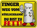 Blechschild 30x40 cm Finger weg vom Kühlschrank du Spruch Zitat
