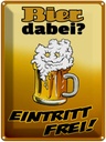 Blechschild 40x30 cm Alkohol Bier dabei Eintritt frei Spruch Zitat