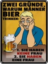 Blechschild 40x30 cm Gründe warum Männer Bier trinken Spruch Zitat