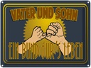 Blechschild 30x40 cm Vater und Sohn ein Bund für Spruch Zitat