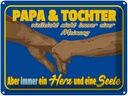 Blechschild 30x40 cm Papa und Tochter ein Herz Seele Spruch Zitat
