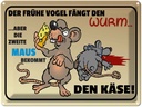 Blechschild 30x40 cm der frühe Vogel fängt den Wurm Spruch Zitat