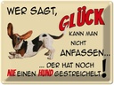 Blechschild 30x40 cm Hund wer sagt Glück kann nicht
