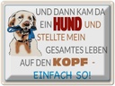 Blechschild 30x40 cm und dann kam da ein Hund Spruch Zitat