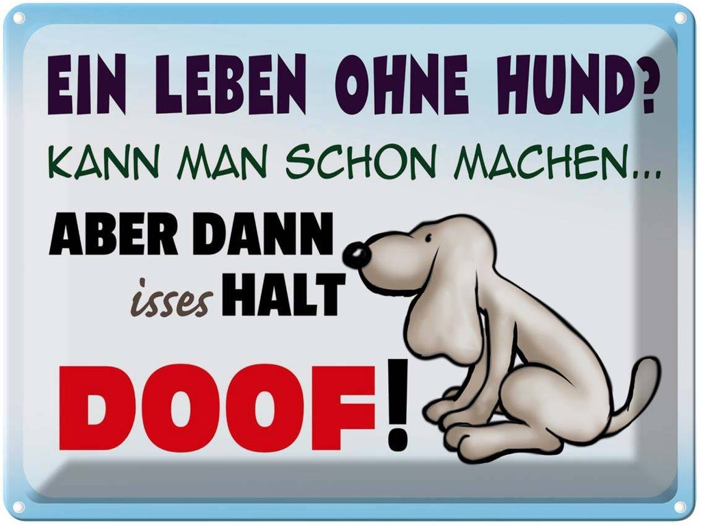 [LA-1789857] Blechschild 30x40 cm ein Leben ohne Hund halt doof