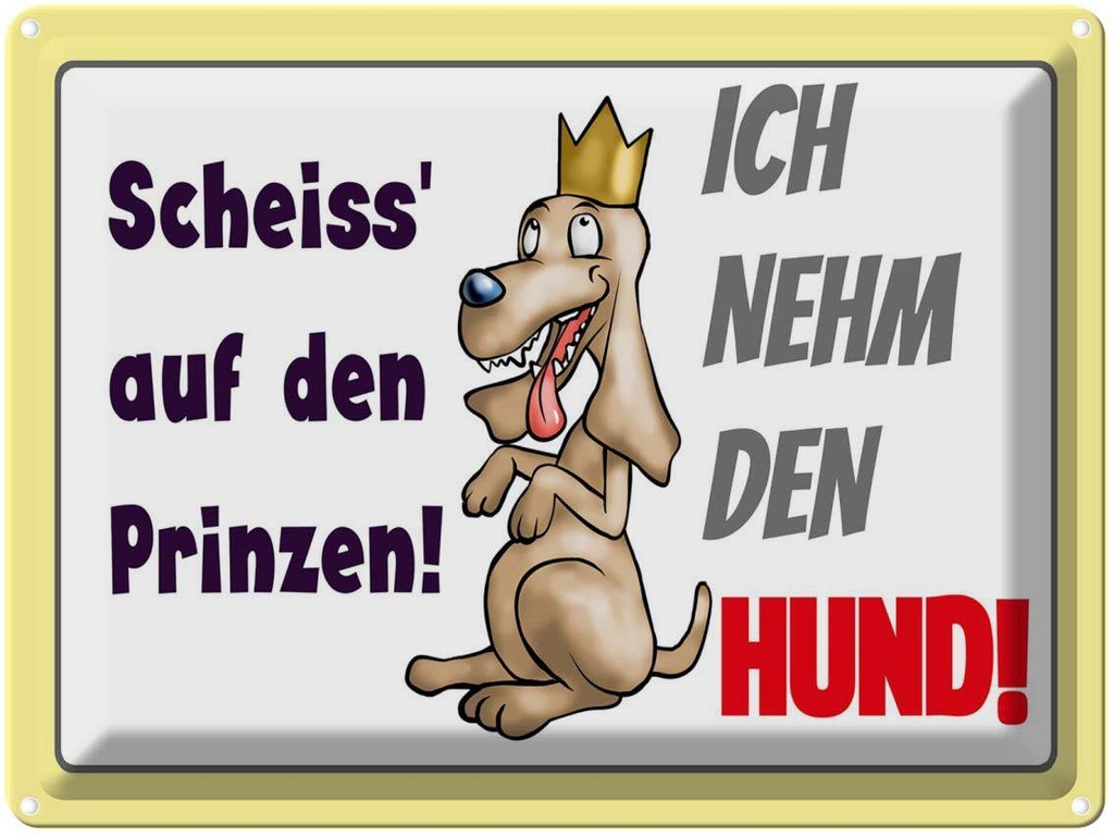 [LA-1789858] Blechschild 30x40 cm scheiß auf Prinzen ich nehm Hund