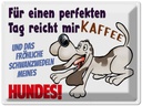 Blechschild 30x40 cm einen perfekten Tag Hund Kaffee