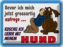 Blechschild 30x40 cm bevor ich mich aufrege Hund