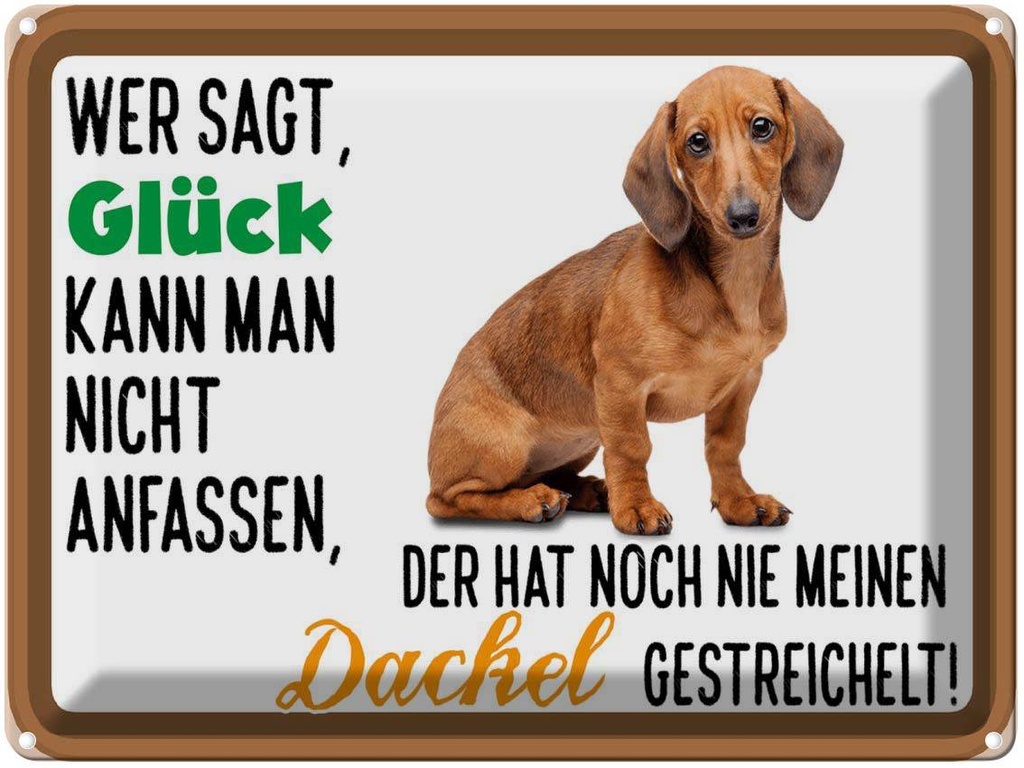 [LA-1789881] Blechschild 30x40 cm wer sagt Glück Dackel Hund Spruch Zitat