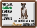 Blechschild 30x40 cm Glück nicht anfassen Boxer Hund