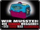 Blechschild 30x40 cm Kinder weggeben Hund allergisch