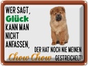 Blechschild 30x40 cm Glück nicht anfassen Chow Hund