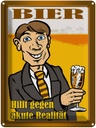 Blechschild 40x30 cm Alkohol Bier hilft gegen akute Realität Spruch Zitat