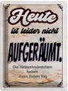 Blechschild 40x30 cm heute leider nicht aufgeräumt Spruch Zitat