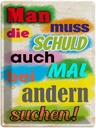 Blechschild 40x30 cm Schuld auch bei anderen suchen Spruch Zitat