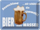 Blechschild 30x40 cm Deutschland Bier statt Wasser Spruch Zitat
