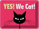 Blechschild 30x40 cm Yes We cat Katze