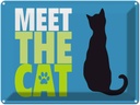 Blechschild 30x40 cm meet the cat Katze
