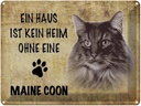 Blechschild 30x40 cm Maine Coon Katze ohne kein Heim