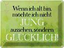 Blechschild 30x40 cm wenn alt möchte jung Spruch Zitat
