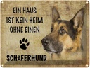 Blechschild 30x40 cm Schäferhund Hund ohne kein Heim